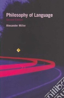 Philosophy of Language libro in lingua di Miller Alexander