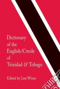 Dictionary of the English/Creole of Trinidad & Tobago libro in lingua di Winer Lise (EDT)
