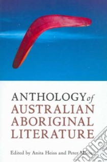 Anthology of Australian Aboriginal Literature libro in lingua di Heiss Anita (EDT), Minter Peter (EDT), Jose Nicholas (EDT)