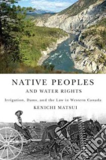 Native Peoples and Water Rights libro in lingua di Matsui Kenichi