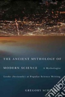 The Ancient Mythology of Modern Science libro in lingua di Schrempp Gregory