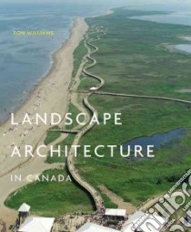 Landscape Architecture in Canada libro in lingua di Williams Ron