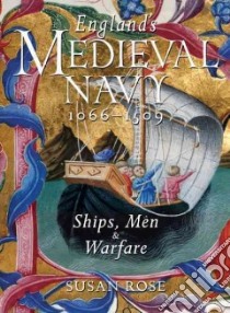 England's Medieval Navy, 1066-1509 libro in lingua di Rose Susan