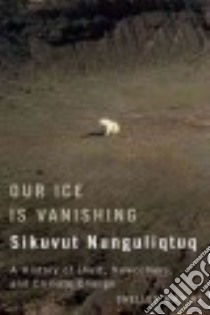 Our Ice Is Vanishing / Sikuvut Nunguliqtuq libro in lingua di Wright Shelley