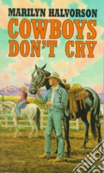 Cowboys Don't Cry libro in lingua di Halvorson Marilyn
