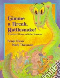 Gimme a Break, Rattlesnake! libro in lingua di Dunn Sonja, Thurman Mark (ILT)