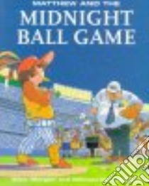 Matthew and the Midnight Ball Game libro in lingua di Morgan Allen, Martchenko Michael (ILT)