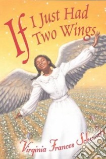 If I Just Had Two Wings libro in lingua di Schwartz Virginia Frances