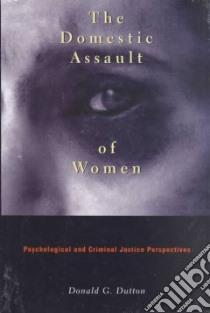 The Domestic Assault of Women libro in lingua di Dutton Donald G.