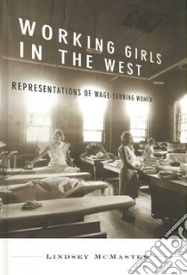 Working Girls in the West libro in lingua di Mcmaster Lindsey