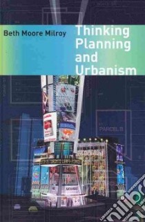 Thinking Planning and Urbanism libro in lingua di Milroy Beth Moore