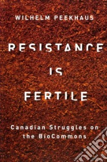 Resistance Is Fertile libro in lingua di Peekhaus Wilhelm