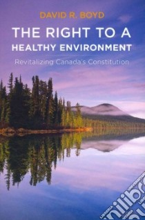The Right to a Healthy Environment libro in lingua di Boyd David R.