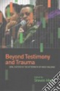 Beyond Testimony and Trauma libro in lingua di High Steven (EDT)