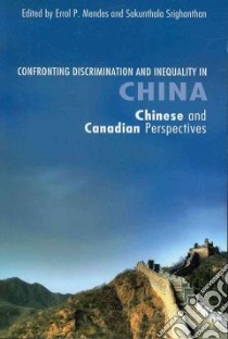 Confronting Discrimination and Inequality in China libro in lingua di Mendes Errol P. (EDT), Srighanthan Sakunthala (EDT)