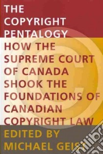 The Copyright Pentalogy libro in lingua di Geist Michael (EDT), Craig Carys (CON), D'agostino Giuseppina (CON), Daly Paul (CON), Debeer Jeremy (CON)