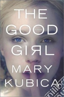 The Good Girl libro in lingua di Kubica Mary