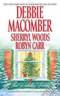 That Holiday Feeling libro in lingua di Macomber Debbie, Woods Sherryl, Carr Robyn