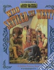 Who Settled the West? libro in lingua di Kalman Bobbie