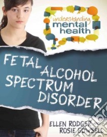 Fetal Alcohol Spectrum Disorder libro in lingua di Rodger Ellen, Gowsell Rosie