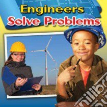 Engineers Solve Problems libro in lingua di Miller Reagan, Sikkens Crystal
