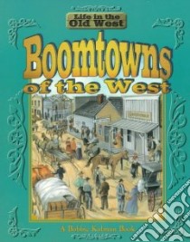 Boomtowns of the West libro in lingua di Kalman Bobbie