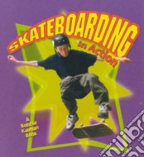 Skateboarding in Action libro in lingua di Kalman Bobbie, Crossingham John, Rouse Bonna (ILT), Crabtree Marc (ILT)