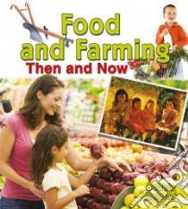 Food and Farming Then and Now libro in lingua di Kalman Bobbie
