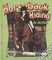 Horseback Riding in Action libro in lingua di Calder Kate