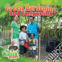 Green Gardening and Composting libro in lingua di Aloian Molly