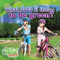 What Does It Mean to Be Green? libro in lingua di Aloian Molly