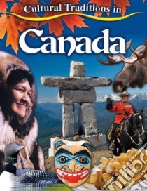 Cultural Traditions in Canada libro in lingua di Aloian Molly