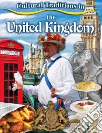 Cultural Traditions in the United Kingdom libro in lingua di Peppas Lynn