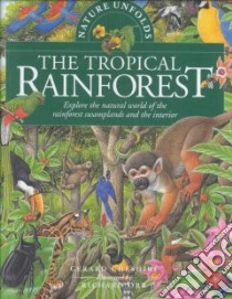 Nature Unfolds the Tropical Rainforest libro in lingua di Cheshire Gerard