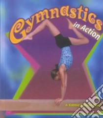 Gymnastics in Action libro in lingua di Kalman Bobbie, Crossingham John, Rouse Bonna (ILT), Crabtree Marc (PHT), Crabtree Marc (ILT)