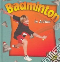 Badminton in Action libro in lingua di Walker Niki, Dann Sarah, Kantor Katherine (ILT), Crabtree Marc (ILT)