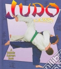 Judo in Action libro in lingua di Crossingham John, Kalman Bobbie, Crabtree Marc (ILT)