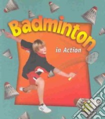 Badminton in Action libro in lingua di Walker Niki, Dann Sarah, Kantor Katherine (ILT), Crabtree Marc (PHT)
