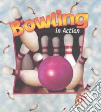 Bowling in Action libro in lingua di Walker Niki, Dann Sarah, Crabtree Marc (ILT)