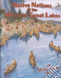 Native Nations of the Western Great Lakes libro in lingua di Smithyman Kathryn, Kalman Bobbie