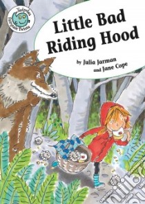 Little Bad Riding Hood libro in lingua di Jarman Julia, Cope Jane (ILT)