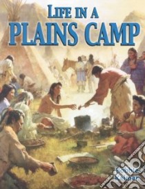 Life in a Plains Camp libro in lingua di Kalman Bobbie