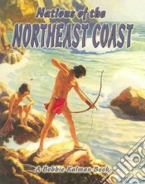 Nations of the Northeast Coast libro in lingua di Aloian Molly, Kalman Bobbie