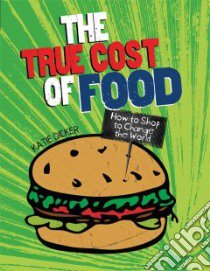 The True Cost of Food libro in lingua di Dicker Katie