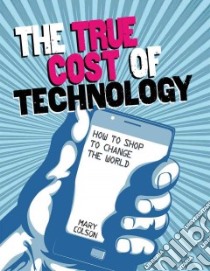 The True Cost of Technology libro in lingua di Colson Mary