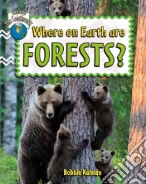 Where on Earth Are Forests? libro in lingua di Kalman Bobbie