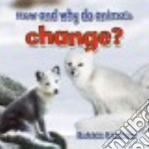 How and Why Do Animals Change? libro in lingua di Kalman Bobbie