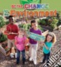 Be the Change for the Environment libro in lingua di Kopp Megan