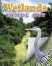 Wetlands Inside Out libro in lingua di Bow James