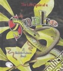The Life Cycle of a Snake libro in lingua di Crossingham John, Kalman Bobbie